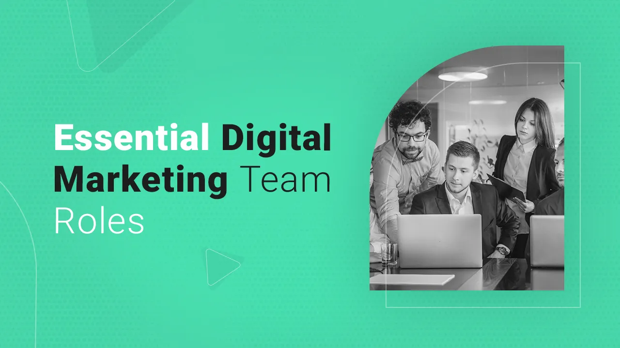 9 Essential Digital Marketing Team Roles in 2023