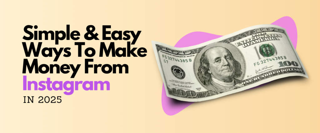 Simple Ways to Make Money on Instagram in 2025